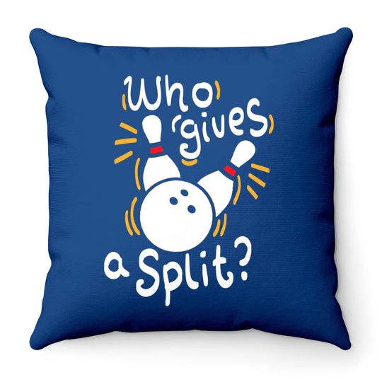 Who Gives A Split? - Funny Bowling Throw Pillow