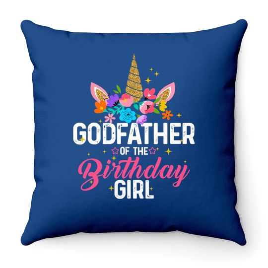 Godfather Of The Birthday Girl Funny Unicorn Birthday Gift Throw Pillow