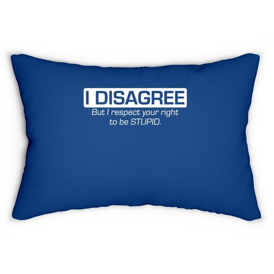 Stop Hate Asian Lumbar Pillow I Disagree But I Respect Your Right To Be Stupid
