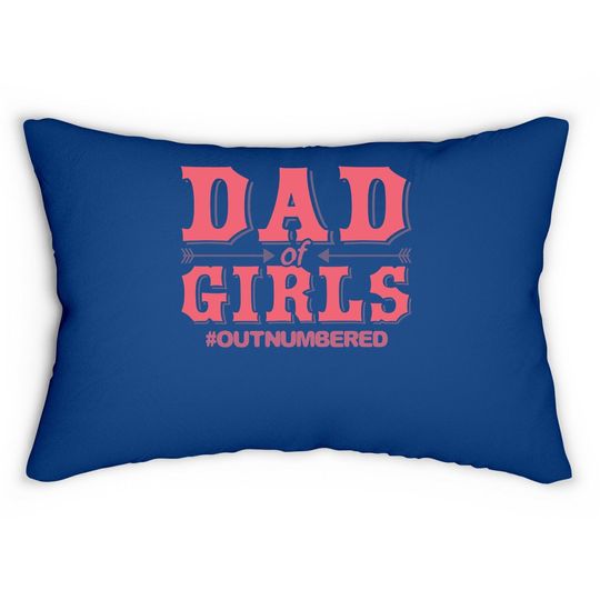 Dad Of Girls Outnumbered Father Lumbar Pillow