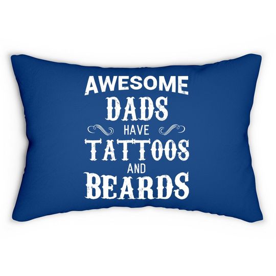 Awesome Dads Have Tattoos And Beards Lumbar Pillow Fathers Day