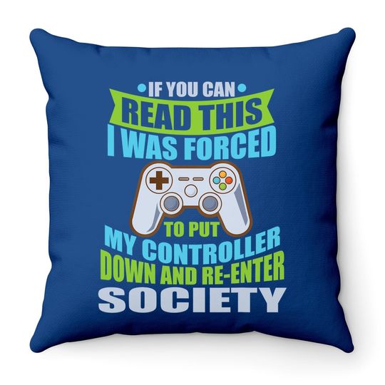 Put Controller Down Re-enter Society Funny Gamer Throw Pillow Throw Pillow
