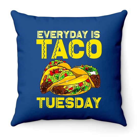 Taco Party Everyday Is Taco Tuesday For Throw Pillow