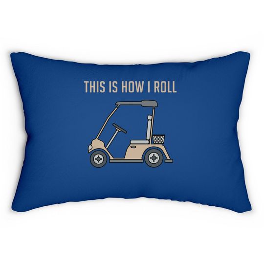 This Is How I Roll Golf Cart Funny Golfers Lumbar Pillow
