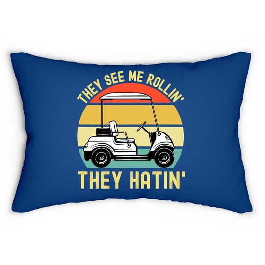 They See Me Rollin They Hatin | Golfer Funny Golf Cart Lumbar Pillow