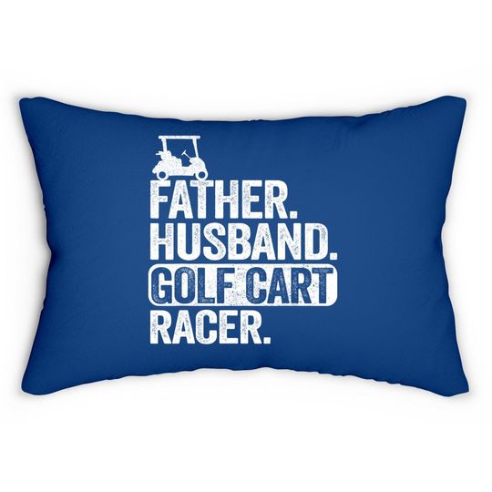 Father Husband Golf Cart Racer Golfing Dad Funny Golf Cart Lumbar Pillow