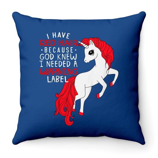 I Have Red Hair Because God Knew I Needed A Warning Label Throw Pillow