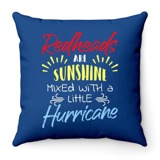 Redheads Are Sunshine Mixed With A Little Hurricane Gift Throw Pillow