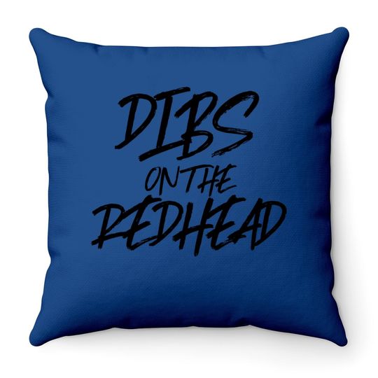 Dibs On The Redhead Funny Husband Wife Ginger Throw Pillow