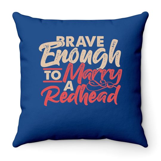 Irish Ginger Wife Husband Brave Enough To Marry A Redhead Throw Pillow