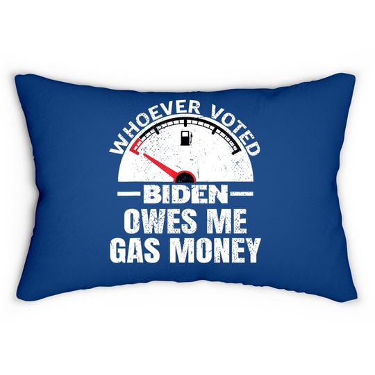 Funny Political Humor Satire Biden Voter Owes Me Gas Money Lumbar Pillow
