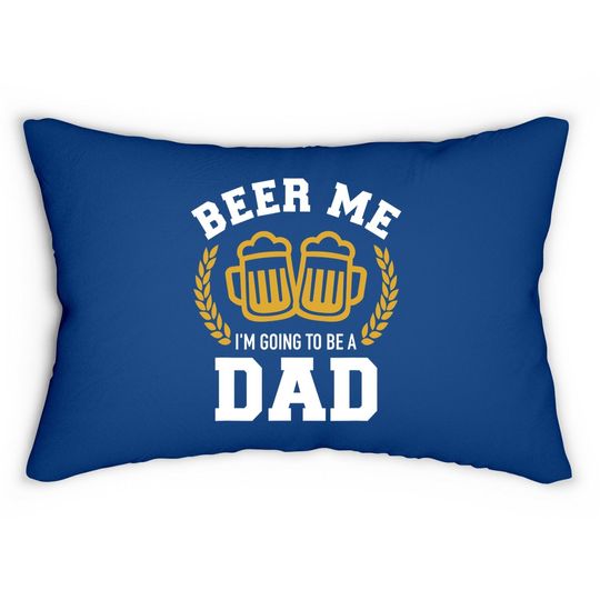Beer Me I'm Going To Be A Dad Baby Announcement Lumbar Pillow