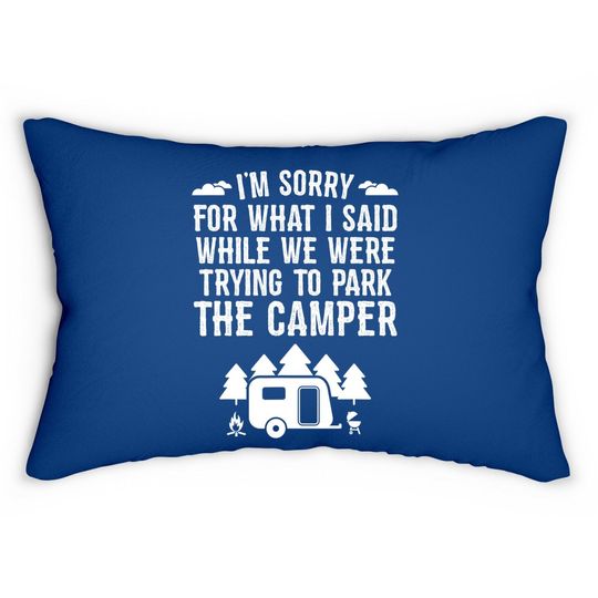 Sorry For What I Said While Parking Gift Funny Rv Camping Lumbar Pillow