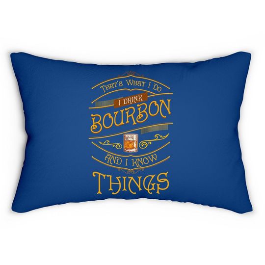 Funny I Drink Bourbon And I Know Things Gift Lumbar Pillow