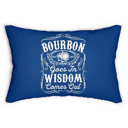 Bourbon Goes In Wisdom Comes Out Funny Whiskey Lover Gift Premium Lumbar Pillow