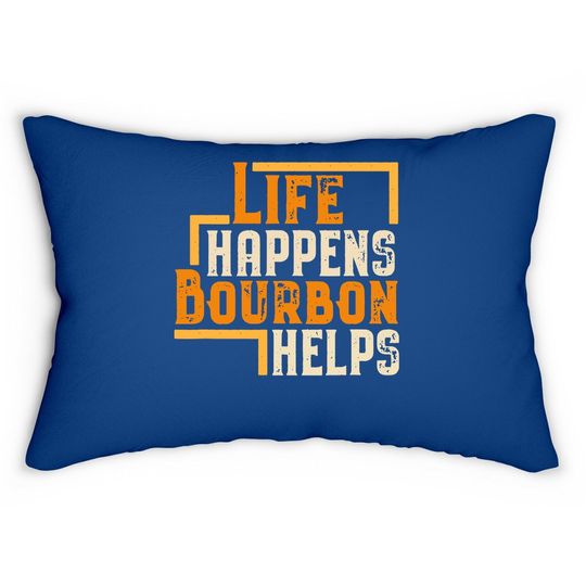 Life Happens Bourbon Helps Funny Whiskey Drinking Gift Lumbar Pillow