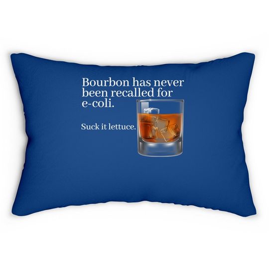 Bourbon Has Never Been Recalled For E-coli - Funny Whiskey Lumbar Pillow