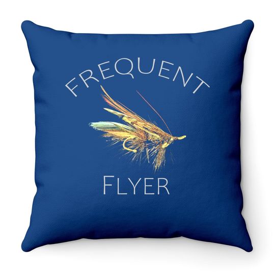 Frequent Flyer Fly Fishing Sportsman Fisherman River Trout Throw Pillow