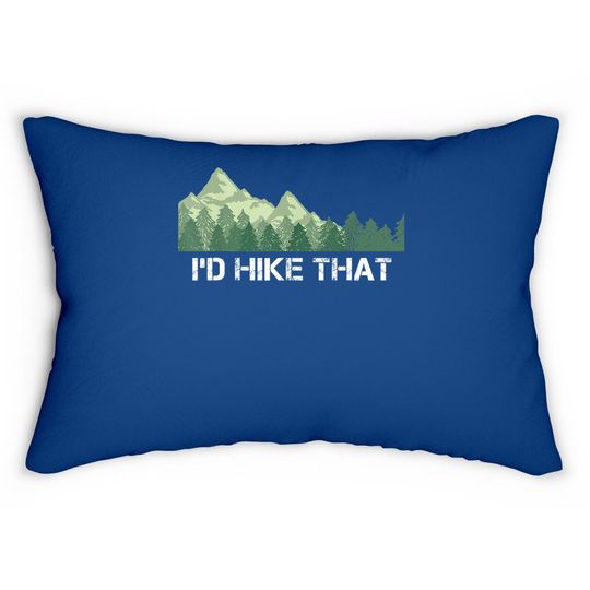 Funny Hiking Lumbar Pillow I'd Hike That Outdoor Camping Gift