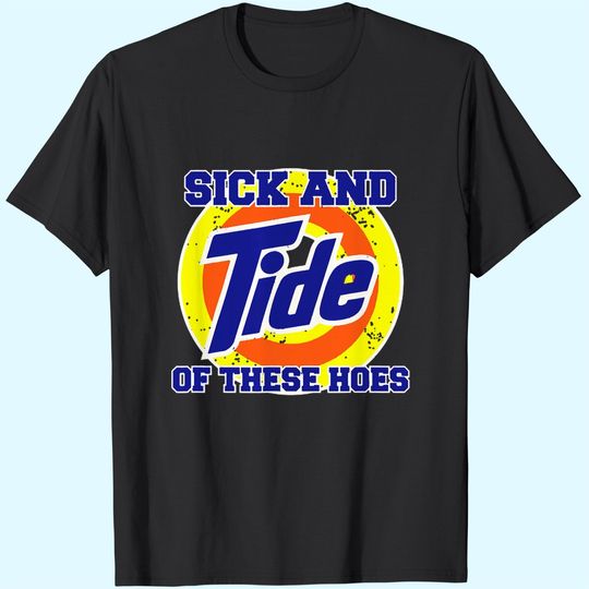 Sick And Tide Of These Hoes Vintage T-Shirt