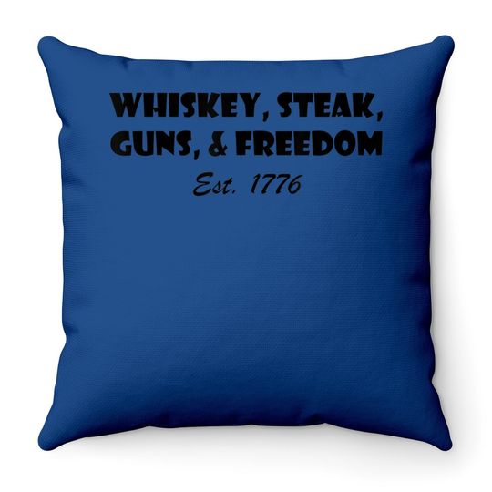 Whiskey Steak Guns And Freedom Est 1776 Throw Pillow
