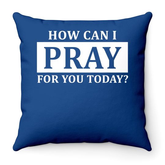 Pray Throw Pillow Faith How Can I Pray