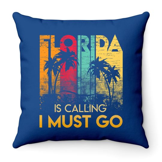 Florida Strong Throw Pillow Florida Is Calling I Must Go