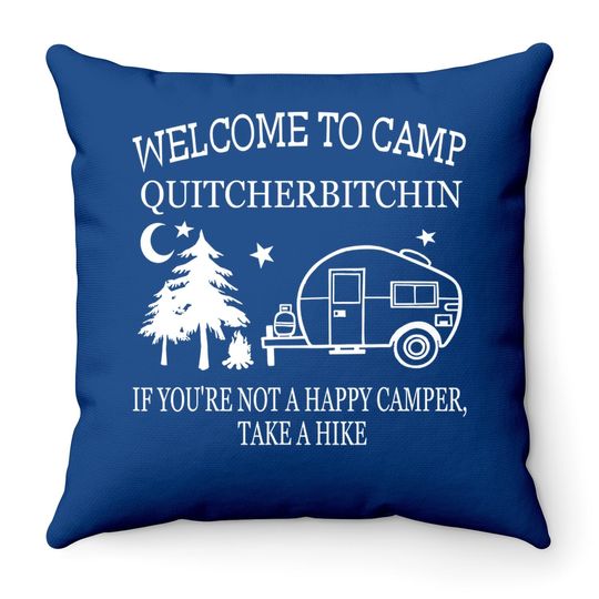Welcome To Camp Quitcherbitchin Funny Camping Throw Pillow