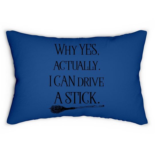 Why Yes I Can Drive A Stick Funny Halloween Witch Sarcastic Cute Lumbar Pillow