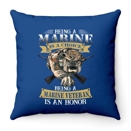 Being A Marine Veteran Is An Honor Throw Pillow