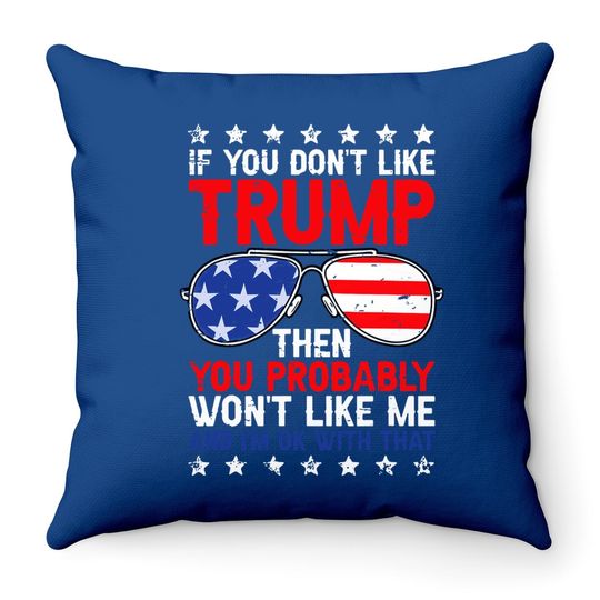 If You Don't Like Trump Voted For Trump Usa Flag 4th Of July Throw Pillow