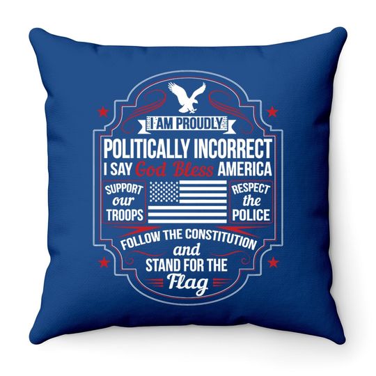 Politically Incorrect God Bless America Conservative Throw Pillow
