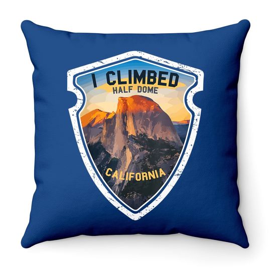 Yosemite I Climbed Half Dome California Throw Pillow