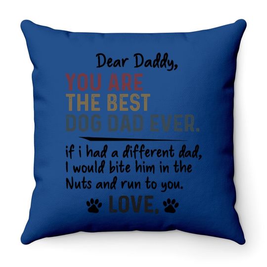 You Are The Best Dog Dad Ever Father's Day Quote Throw Pillow