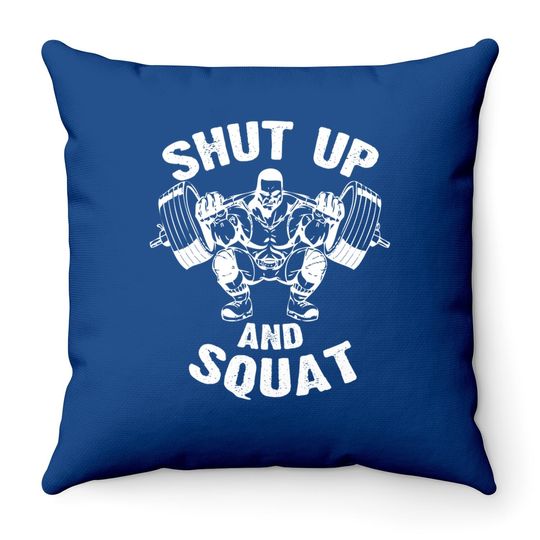 Shut Up And Squat Workout Gym Throw Pillow