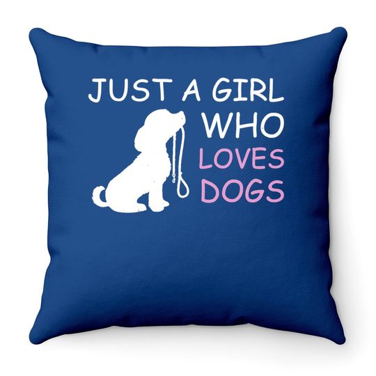 Dog Lover Throw Pillow Gift Just A Girl Who Loves Dogs Throw Pillow
