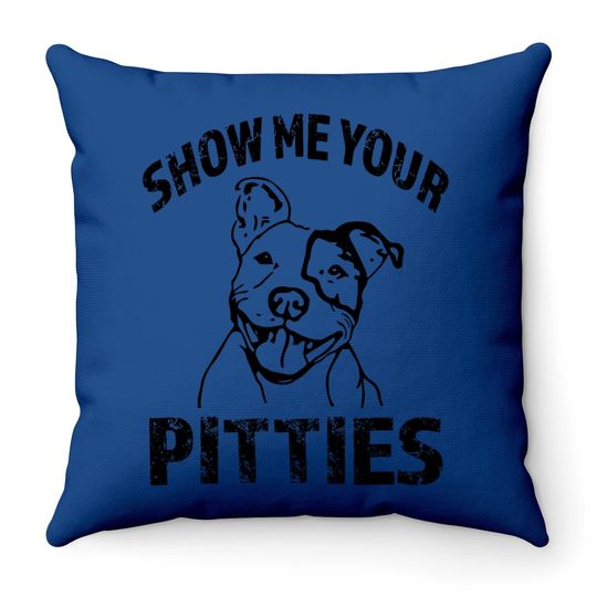 Funny Show Me Your Pitties Throw Pillow