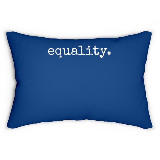 Equality Lumbar Pillow - Equal Human Rights Liberty Justice Peace
