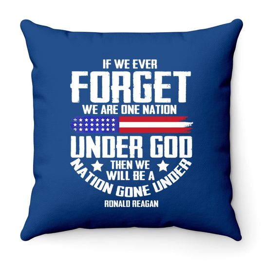 If We Ever Forget One Nation Under God Throw Pillow