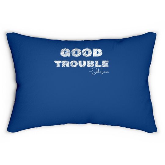 Get In Good Necessary Trouble John Lewis Social Justice Gift Lumbar Pillow