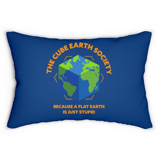 The Cube Earth Society Because A Flat Earth Is Just Stupid Lumbar Pillow
