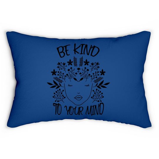 Be Kind To Your Mind Mental Health Awareness Lumbar Pillow