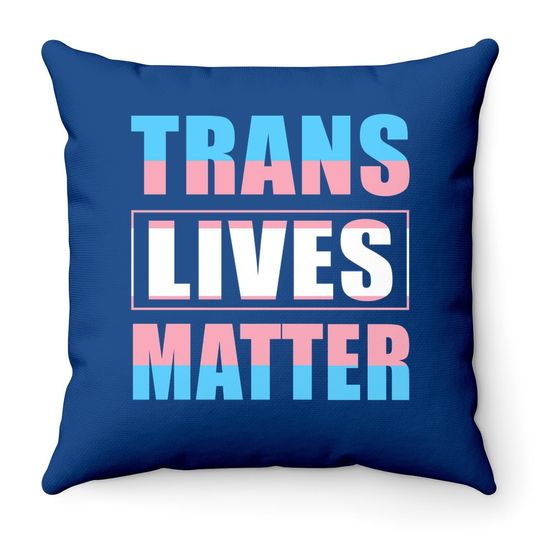 Trans Lives Matter Throw Pillow