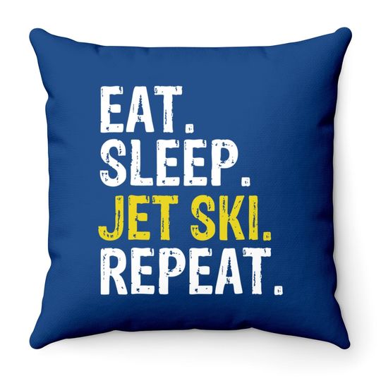 Eat Sleep Jet Ski Repeat Gift Skiing Throw Pillow