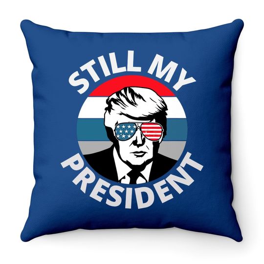 Donald Trump Is Still My President Us Flag Throw Pillow