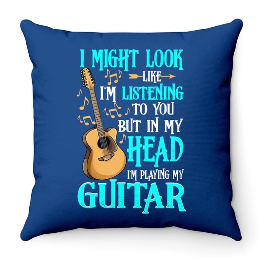 I Might Look Like I'm Listening To You Funny Guitar Throw Pillow
