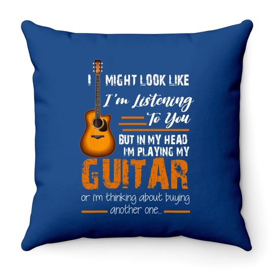 I Might Look Like I'm Listening To You Funny Guitar Throw Pillow