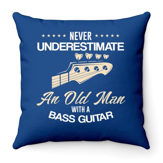 Never Underestimate An Old Man With A Bass Guitar Throw Pillow