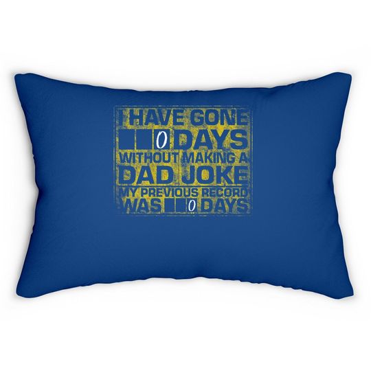 I Have Gone 0 Days Without Making A Dad Joke Lumbar Pillow