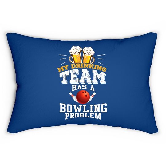 My Drinking Team Has A Bowling Problem Lumbar Pillow - Funny Gift